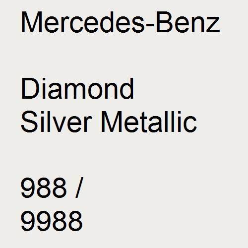 Mercedes-Benz, Diamond Silver Metallic, 988 / 9988.